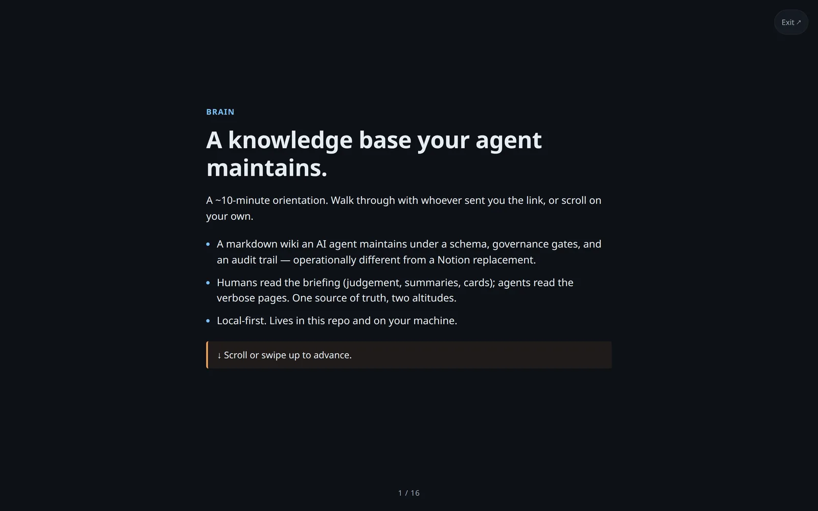 brain's onboarding, slide one of sixteen: A knowledge base your agent maintains. A markdown wiki an AI agent maintains under a schema, governance gates and an audit trail; humans read the briefing, agents read the verbose pages; local-first.
